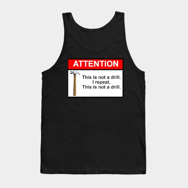 OSHA Style Warning Sign - This Is Not A Drill! Tank Top by Starbase79